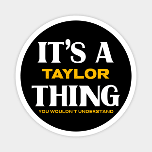 It's a Taylor Thing You Wouldn't Understand Magnet